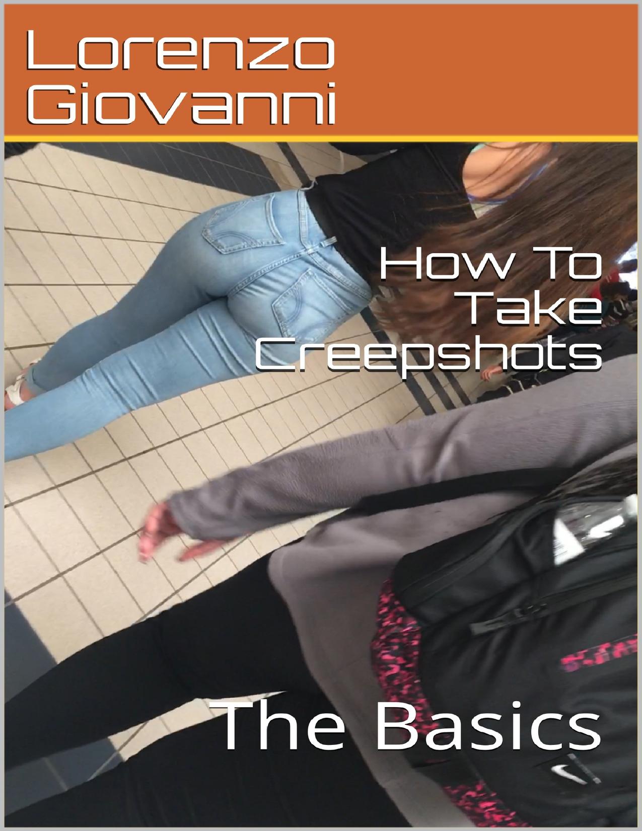 How To Take Creepshots: The Basics (How To Take Creep Shots Book 1)