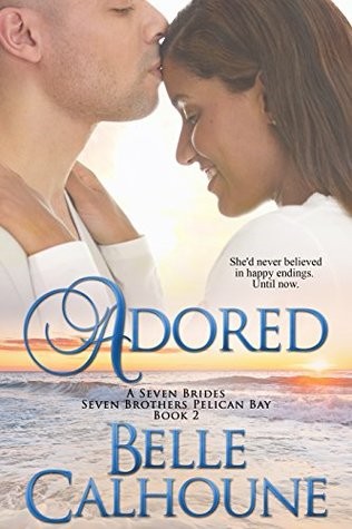 Adored (Seven Brides Seven Brothers Pelican Bay Book 2)