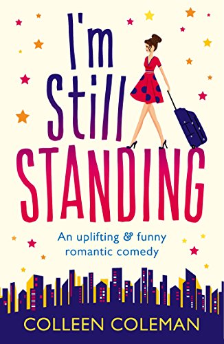 I'm Still Standing: A feel good, laugh out loud romantic comedy