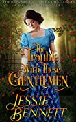 The Trouble With These Gentlemen (The BainBridge - Love &amp; Challenges) (The Regency Romance Story)