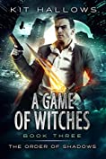 A Game of Witches : A Morgan Rook Supernatural Thriller (The Order of Shadows Book 3)