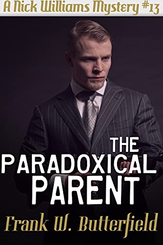 The Paradoxical Parent (A Nick Williams Mystery Book 13)