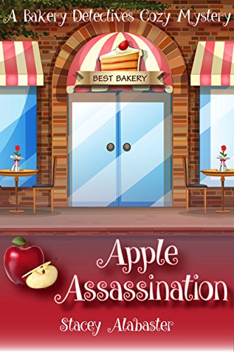 Apple Assassination: A Bakery Detectives Cozy Mystery