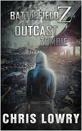 Outcast Zombie - a post apocalyptic action adventure novel: Battlefield Z