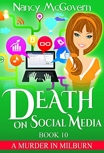 Death On Social Media: A Culinary Cozy Mystery With A Delicious Recipe (A Murder In Milburn Book 10)