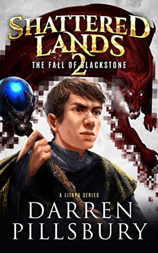 Shattered Lands 2 The Fall Of Blackstone: A LitRPG Series