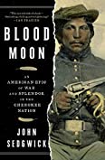 Blood Moon: An American Epic of War and Splendor in the Cherokee Nation