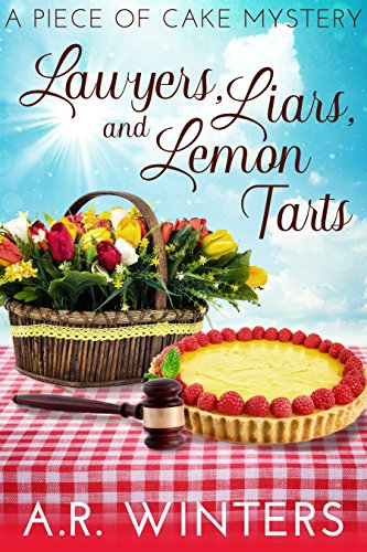 Lawyers, Liars and Lemon Tarts: A Piece of Cake Mystery (Piece of Cake Mysteries Book 4)