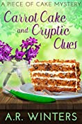 Carrot Cake and Cryptic Clues: A Piece of Cake Mystery (Piece of Cake Mysteries Book 2)