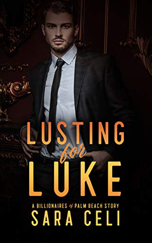 Lusting For Luke: A Billionaires of Palm Beach Story