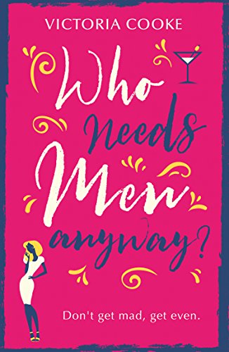 Who Needs Men Anyway?: A perfect feel-good romantic comedy filled with sass