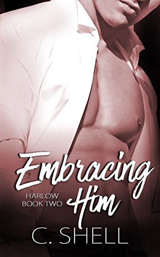 Embracing Him (Harlow Book 2)