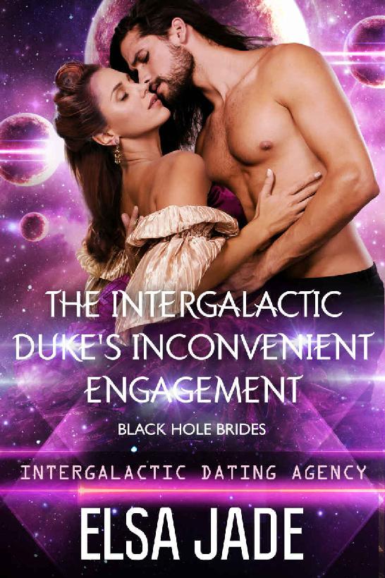 The Intergalactic Duke's Inconvenient Engagement: Black Hole Brides #1 (Intergalactic Dating Agency): Black Hole Brides #1 (Intergalactic Dating Agency) (Big Sky Alien Mail Order Brides Book 5)