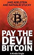 Pay the Devil in Bitcoin: The Creation of a Cryptocurrency and How Half a Billion Dollars of It Vanished from Japan (Kindle Single)