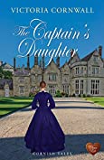 The Captain's Daughter (Choc Lit): Romance, suspense on the Cornish coast. A captivating read, perfect for Summer (Cornish Tales Book 2)