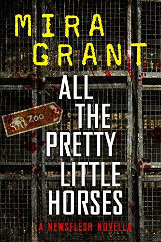 All the Pretty Little Horses: A Newsflesh Novella