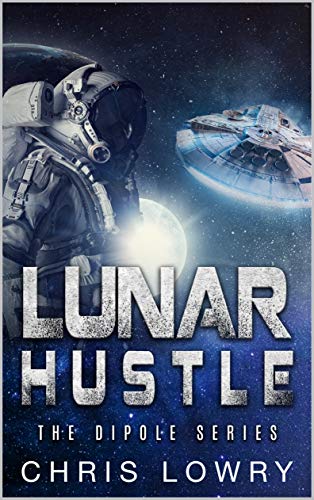 Lunar Hustle: A science fiction comedy adventure (The Dipole Series Book 5)
