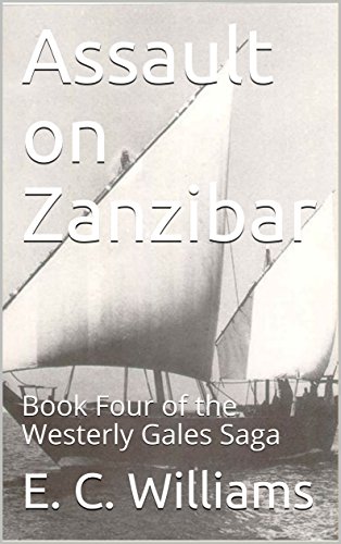 Assault on Zanzibar: Book Four of the Westerly Gales Saga