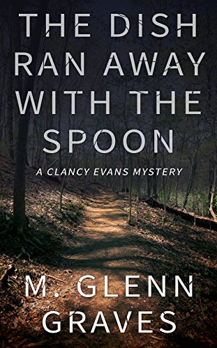 The Dish Ran Away With The Spoon: A Clancy Evans Mystery (Clancy Evans PI Book 9)