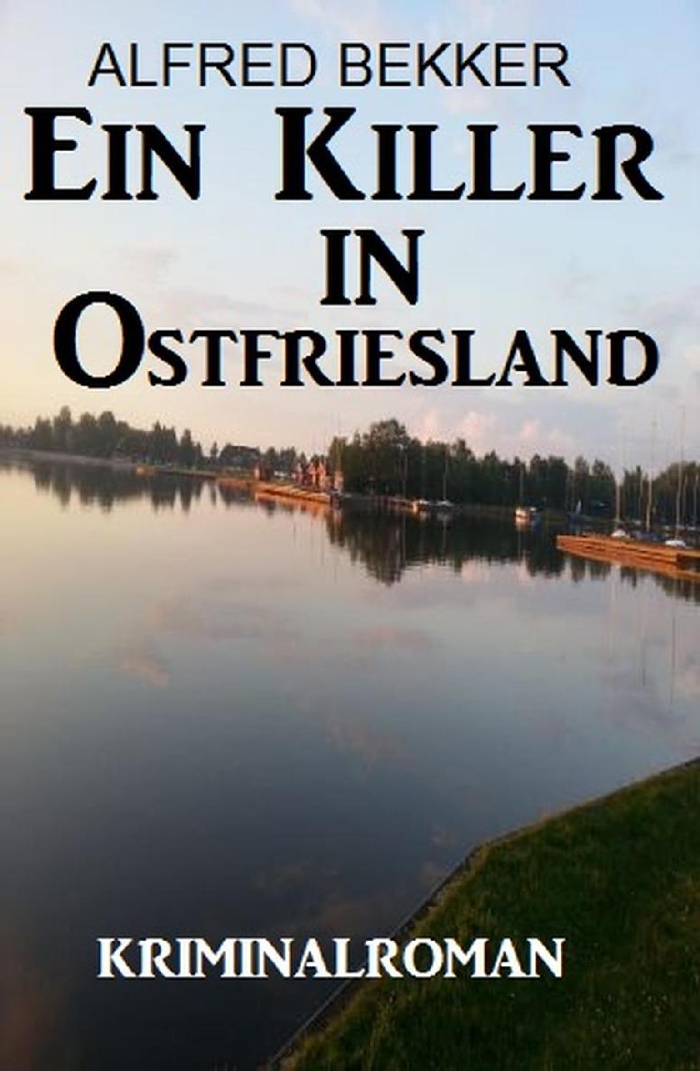 Ein Killer in Ostfriesland: Kriminalroman (German Edition)