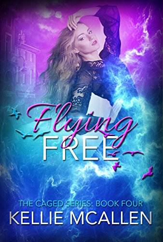 Flying Free: Reverse Harem Teen Paranormal Romance (The Caged Series Book 4)