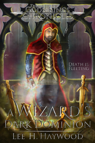 A Wizard's Dark Dominion (The Gods and Kings Chronicles Book 1)