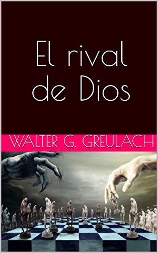 El rival de Dios (Spanish Edition)