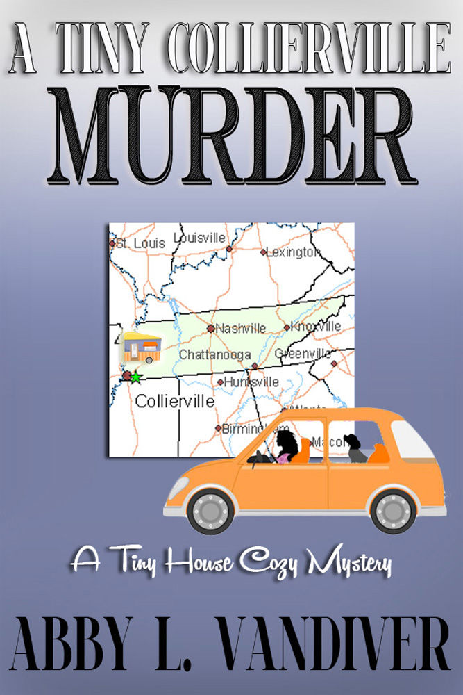 A Tiny Collierville Murder (A Tiny House Cozy Mystery Book 1)