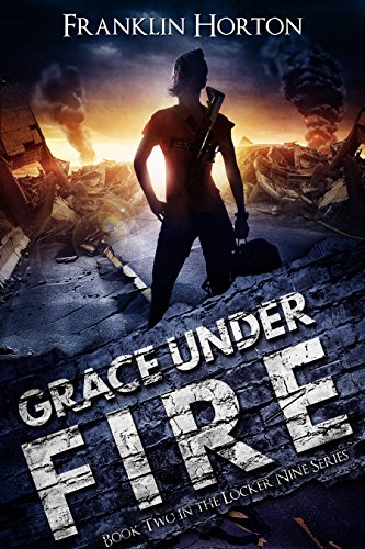 Grace Under Fire: Book Two In The Locker Nine Series