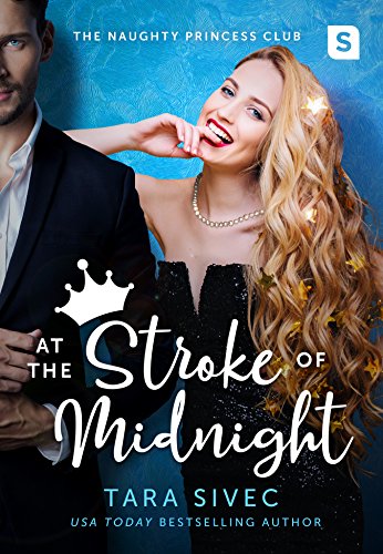 At the Stroke of Midnight (The Naughty Princess Club Book 1)