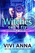 Witches Can't Fly: A Paranormal Mystery Romance (Otherworld Crime Unit Book 3)