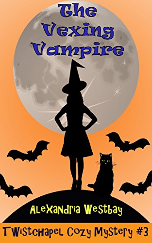 The Vexing Vampire: Twistchapel Cozy Mystery Book 3