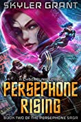 Persephone Rising: A Cyberpunk LitRPG (The Persephone Saga Book 2)