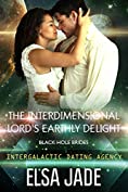 The Interdimensional Lord's Earthly Delight: Black Hole Brides #3 (Intergalactic Dating Agency): Black Hole Brides #3 (Intergalactic Dating Agency) (Big Sky Alien Mail Order Brides Book 7)