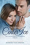Crossing Center Ice: A Christian Romance (The Callaghans &amp; McFaddens Book 5)