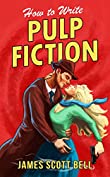 How to Write Pulp Fiction (Bell on Writing Book 10)
