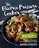 The Electric Pressure Cooker Cookbook: 200 Fast and Foolproof Recipes for Every Brand of Electric Pressure Cooker