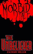 The Unbeliever: A Morbid Tale (The Morbid Tales Book 5)