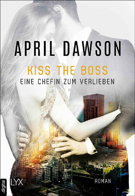 Kiss the Boss - Eine Chefin zum Verlieben (Boss-Reihe 4) (German Edition)