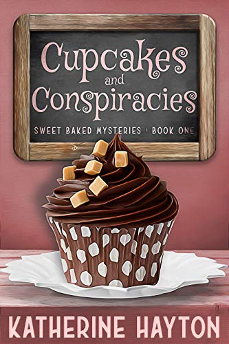 Cupcakes and Conspiracies (Sweet Baked Mystery Book 1)
