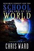 Benjamin Forrest and the School at the End of the World (Endinfinium Book 1)