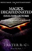 OCCULT MAGIC Decaffeinated: Pagan, Alchemy, Christian, Kabbalah, Hermetic + Other Occult Terminology For Reference And Use In Praxis: REVISED *Hype Not Included #777 (The Tehuti Manuscripts Book 5)