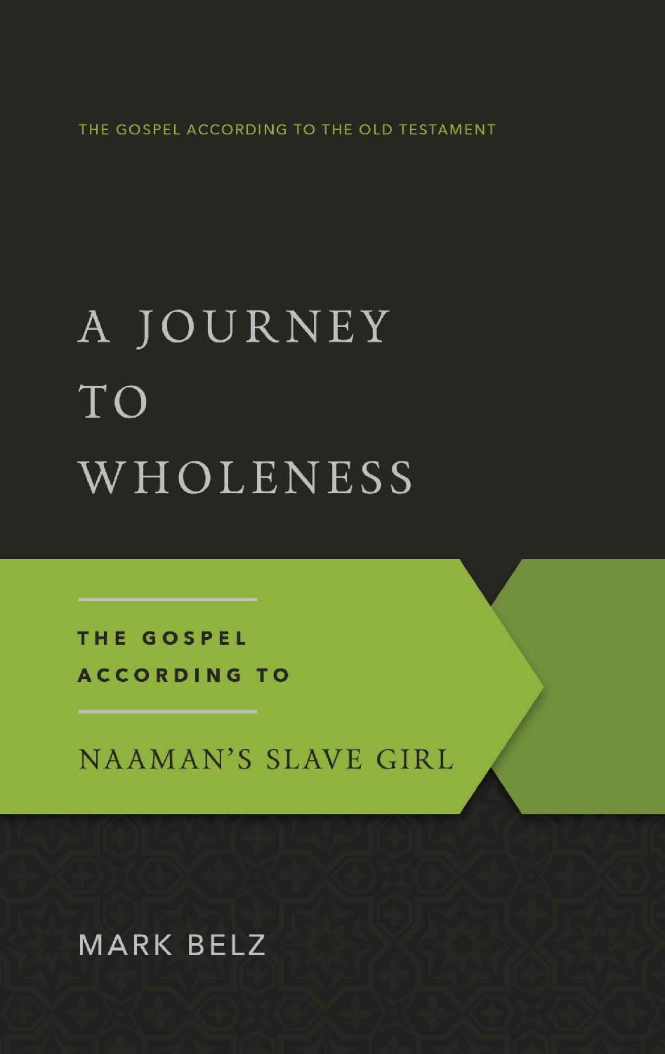 A Journey to Wholeness: The Gospel According to Naaman's Slave Girl (Gospel According to the Old Testament)