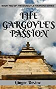 The Gargoyle&rsquo;s Passion (The Gargoyle Awakens Book 2)