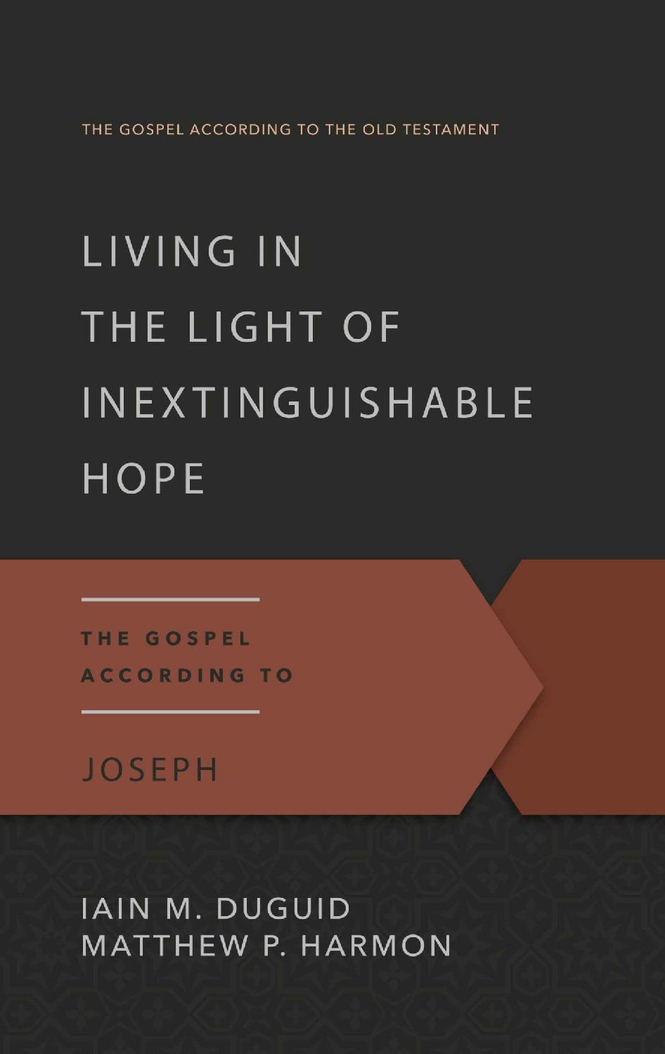 Living in the Light of Inextinguishable Hope: The Gospel According to Joseph (Gospel According to the Old Testament)