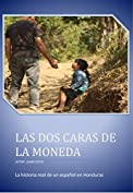 Las dos caras de la moneda: La historia real de un espa&ntilde;ol en Honduras (Spanish Edition)