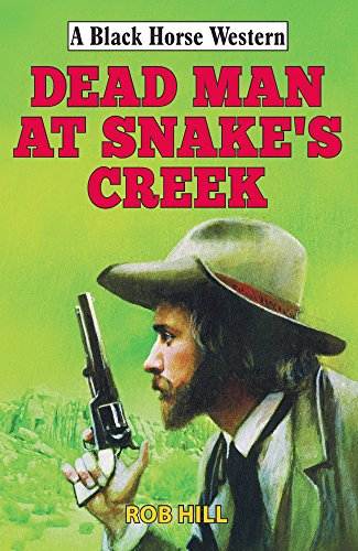 Dead Man at Snake's Creek (Black Horse Western)