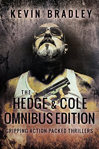 The Hedge &amp; Cole Thriller Series - Omnibus Edition (Books 1 - 4): A collection of gripping, action suspense novels. Fast, exciting, and shocking.