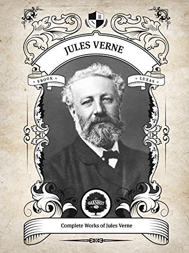 Oakshot Complete Works of Jules Verne (Illustrated/Inline Footnotes) (Classics Book 20)