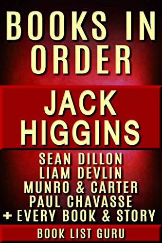 Jack Higgins Books in Order: Sean Dillon series, Liam Devlin series, Munro &amp; Carter, Paul Chavasse, Martin Fallon, Nick Miller, Simon Vaughn, Rick &amp; Jade Chance, standalones, plus a Jack Higgins bio.